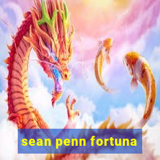 sean penn fortuna